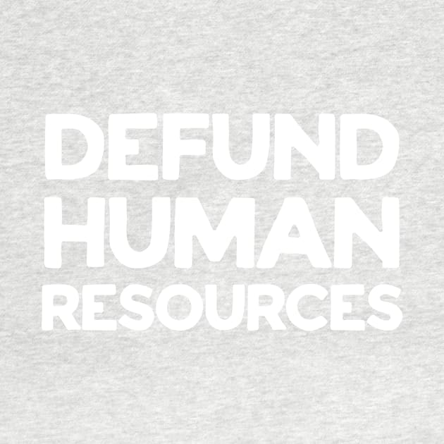 Defund Human Resources by VeryBear